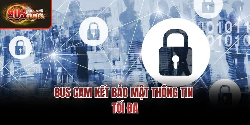 8us cam kết bảo mật thông tin tối đa