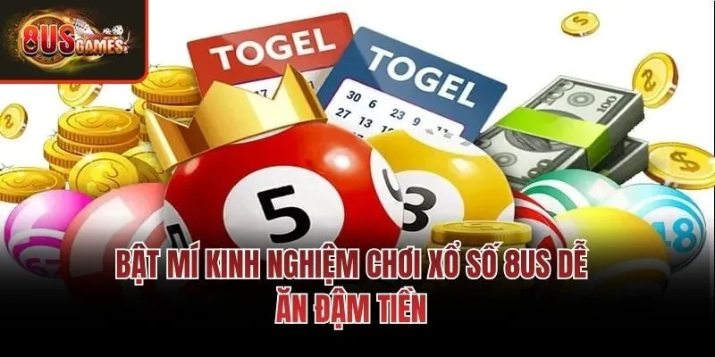 Bật mí kinh nghiệm chơi xổ số 8us dễ ăn đậm tiền