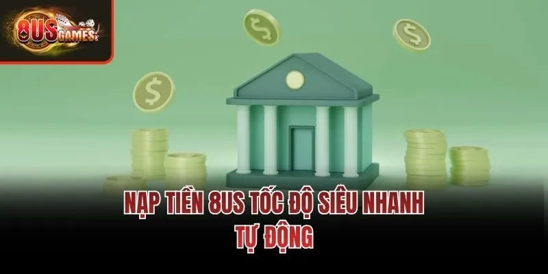 Nạp tiền 8us tốc độ siêu nhanh, tự động